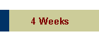 4 Weeks